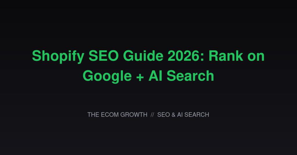 Shopify SEO Guide 2026: Rank on Google + AI Search