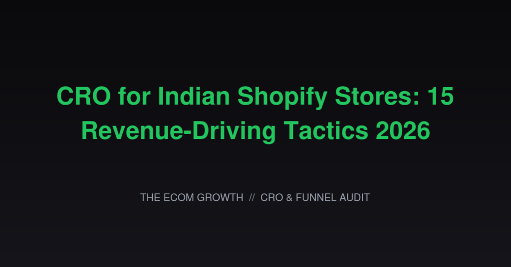 CRO for Indian Shopify Stores: 15 Revenue-Driving Tactics 2026