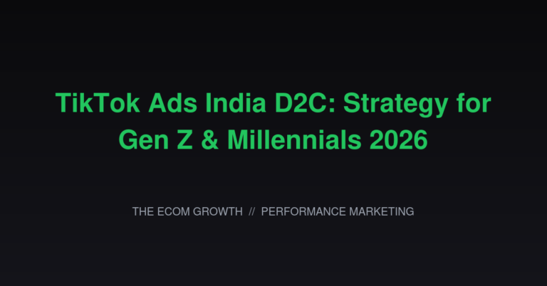 TikTok Ads India D2C: Strategy for Gen Z & Millennials 2026